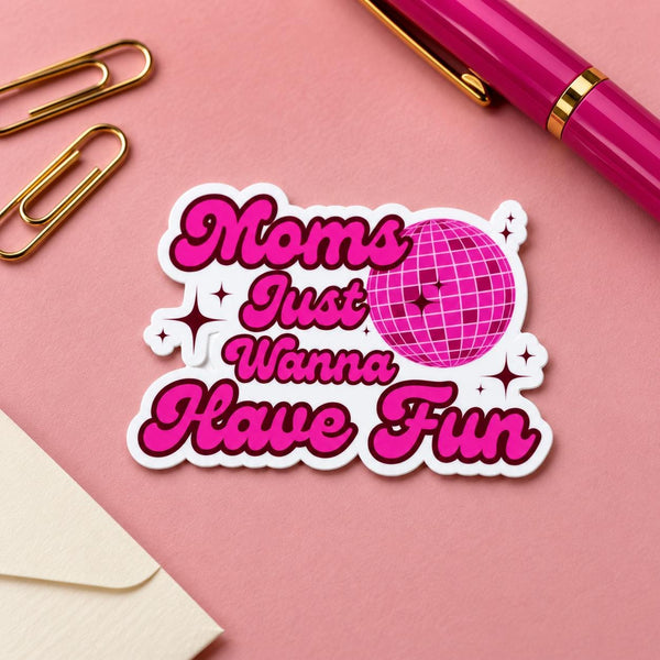 Moms Just Wanna Have Fun die-cut sticker with hot pink lettering and a pink disco ball (view 3)