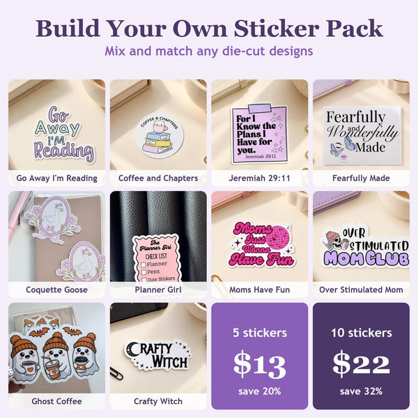 Build your own die-cut sticker pack collage with ten designs, 5 stickers for $13 or 10 stickers for $22
