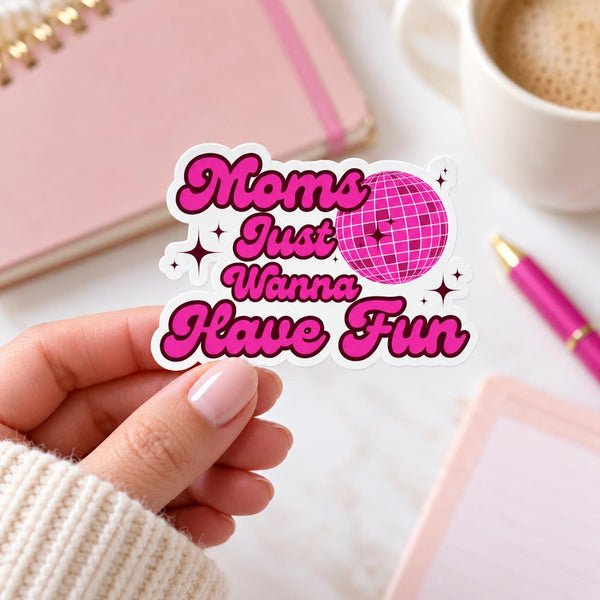 Moms Just Wanna Have Fun die-cut sticker with hot pink lettering and a pink disco ball (view 5)